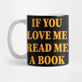 If You Love Me Read Me A Book Funny Mug